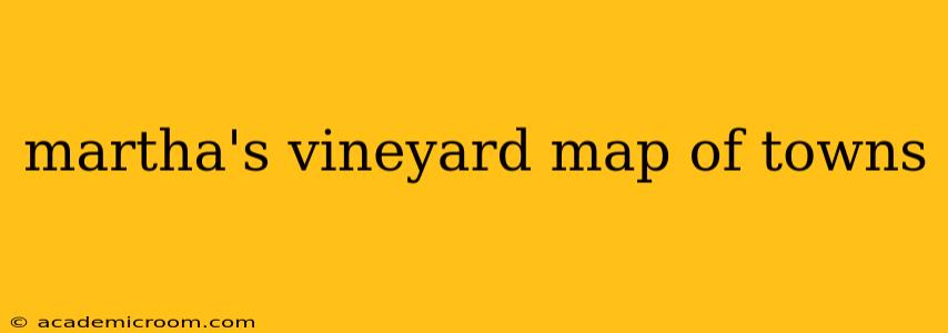 martha's vineyard map of towns