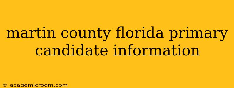 martin county florida primary candidate information