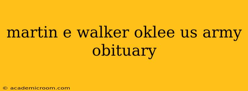 martin e walker oklee us army obituary