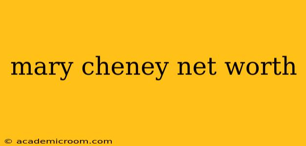 mary cheney net worth
