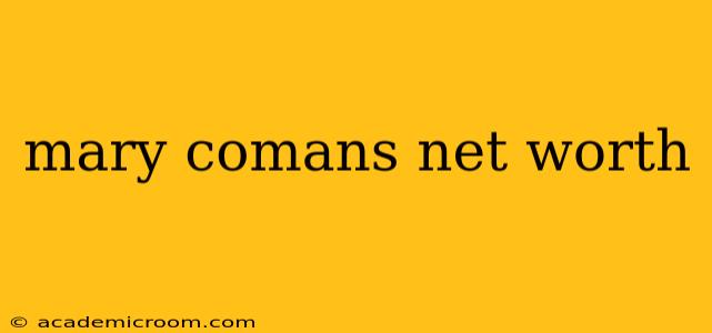 mary comans net worth