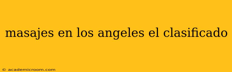 masajes en los angeles el clasificado