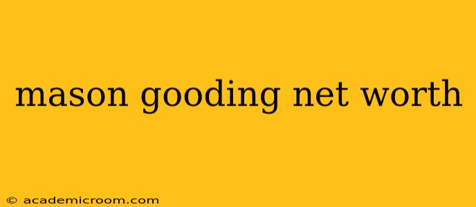 mason gooding net worth