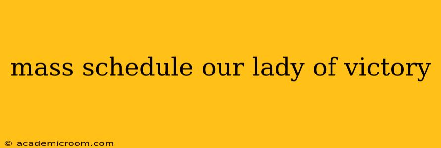 mass schedule our lady of victory