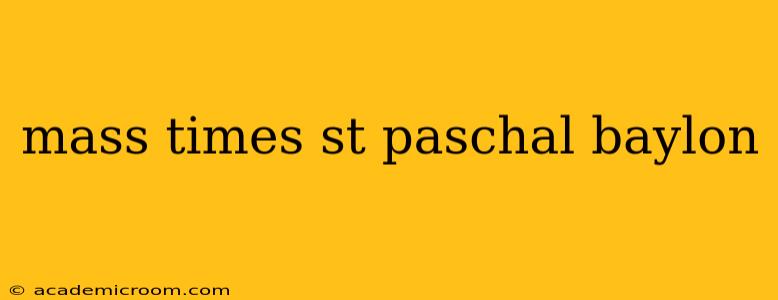 mass times st paschal baylon