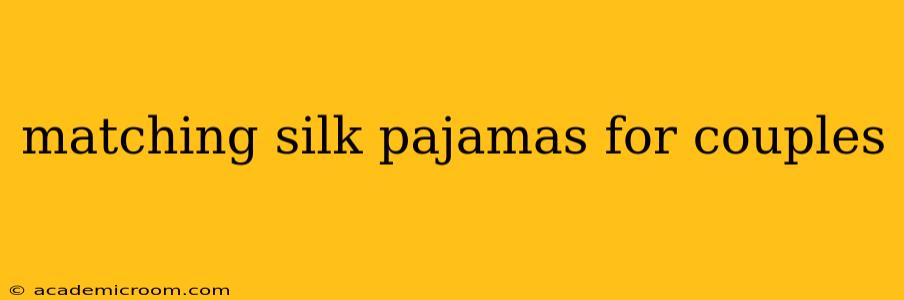 matching silk pajamas for couples