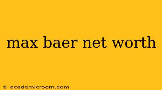 max baer net worth