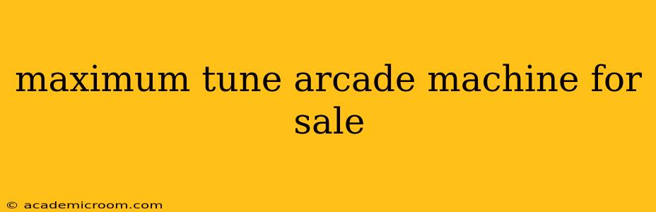maximum tune arcade machine for sale