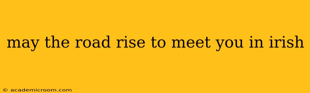 may the road rise to meet you in irish