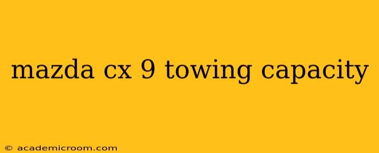 mazda cx 9 towing capacity