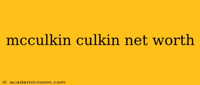 mcculkin culkin net worth