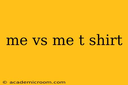 me vs me t shirt