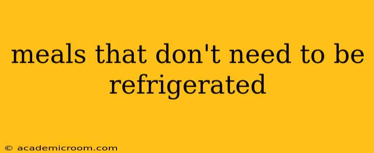 meals that don't need to be refrigerated