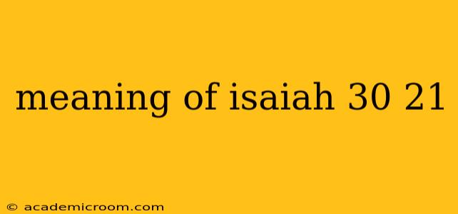 meaning of isaiah 30 21