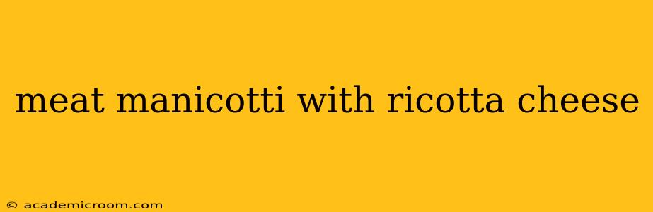 meat manicotti with ricotta cheese