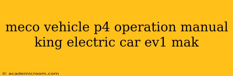meco vehicle p4 operation manual king electric car ev1 mak