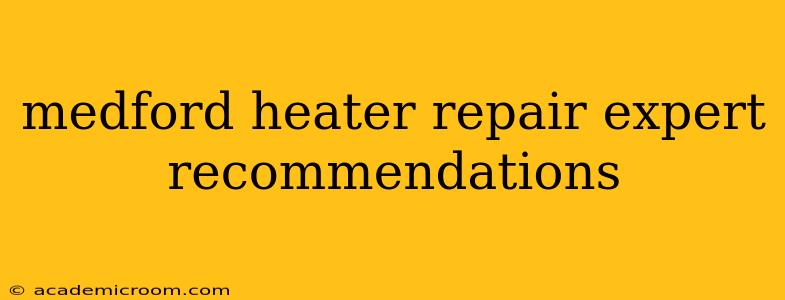 medford heater repair expert recommendations