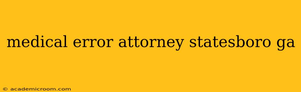 medical error attorney statesboro ga
