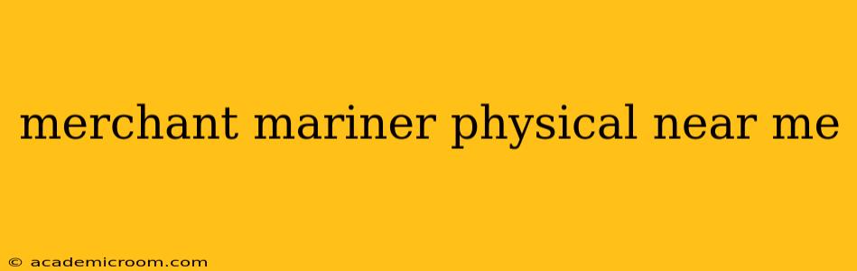 merchant mariner physical near me