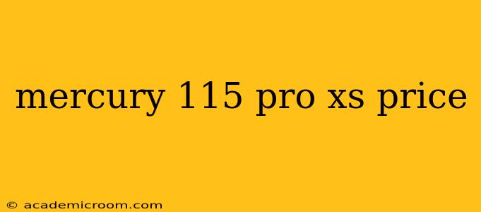 mercury 115 pro xs price