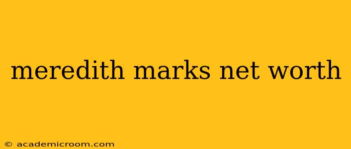 meredith marks net worth