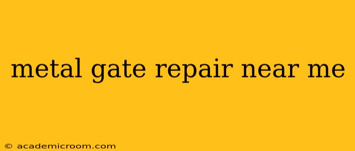 metal gate repair near me