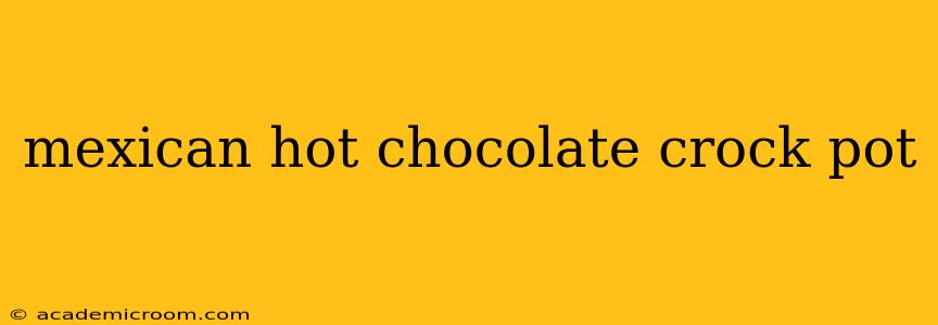 mexican hot chocolate crock pot