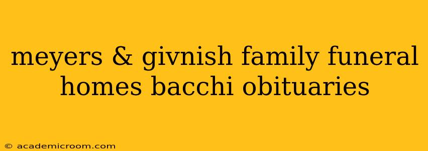 meyers & givnish family funeral homes bacchi obituaries