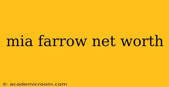 mia farrow net worth