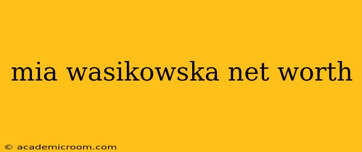 mia wasikowska net worth