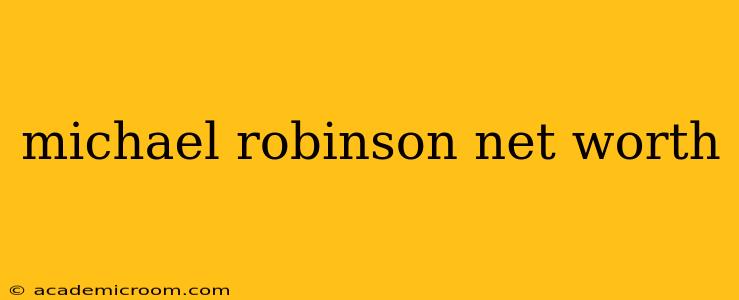 michael robinson net worth