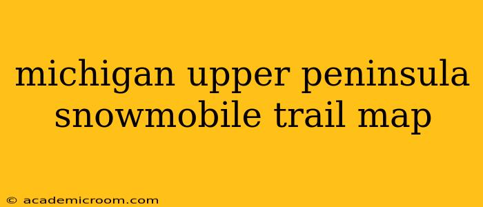michigan upper peninsula snowmobile trail map