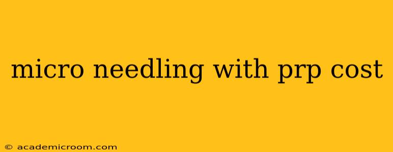 micro needling with prp cost