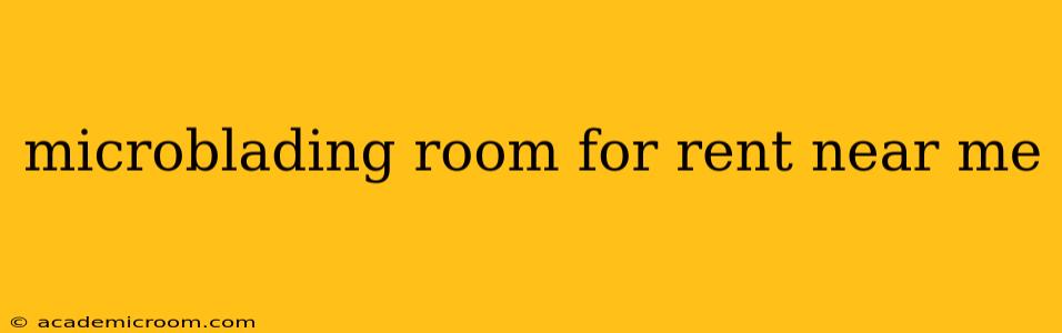 microblading room for rent near me