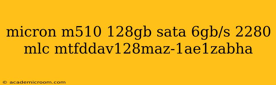 micron m510 128gb sata 6gb/s 2280 mlc mtfddav128maz-1ae1zabha