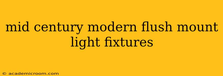 mid century modern flush mount light fixtures