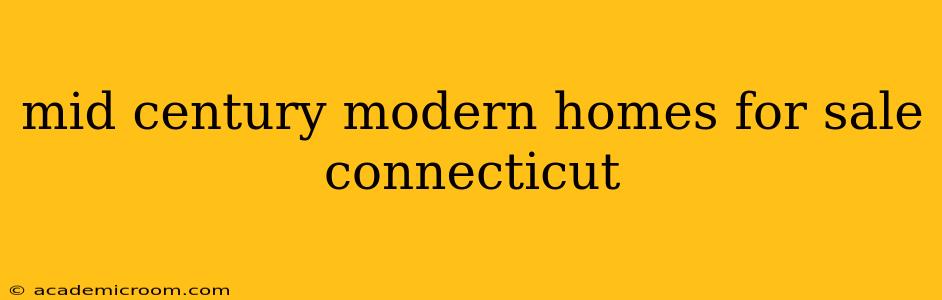 mid century modern homes for sale connecticut