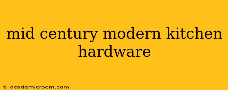 mid century modern kitchen hardware