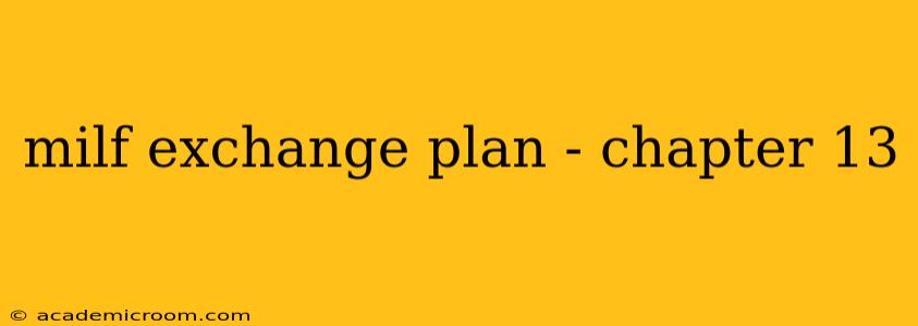 milf exchange plan - chapter 13 milf exchange plan - chapter 13
