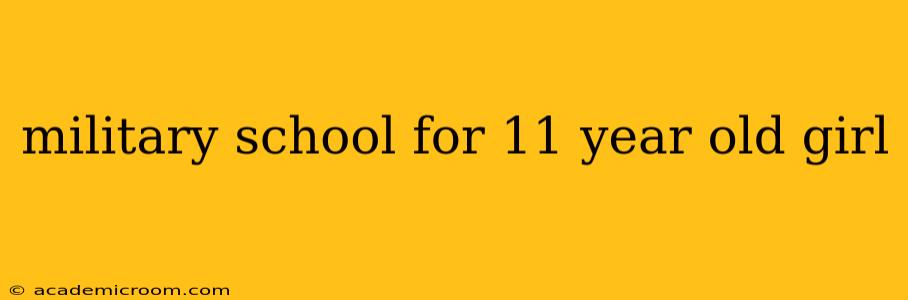 military school for 11 year old girl