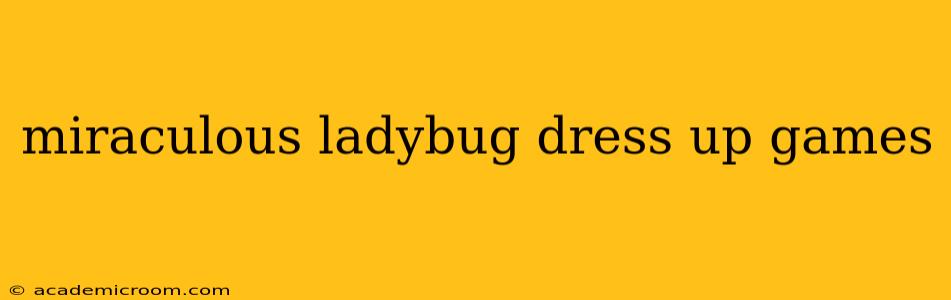 miraculous ladybug dress up games