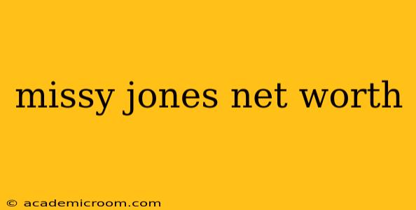 missy jones net worth