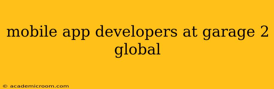 mobile app developers at garage 2 global