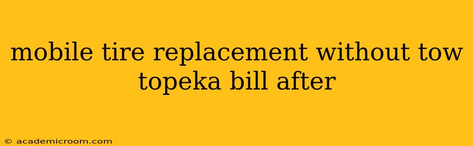 mobile tire replacement without tow topeka bill after