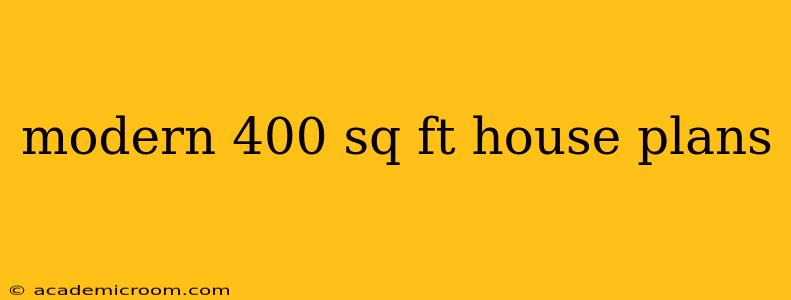 modern 400 sq ft house plans