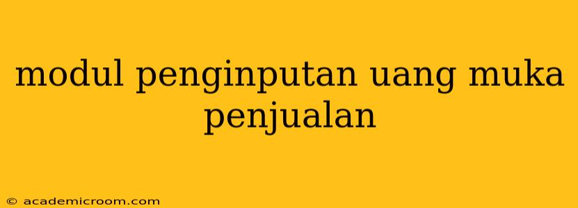 modul penginputan uang muka penjualan