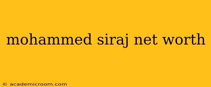 mohammed siraj net worth
