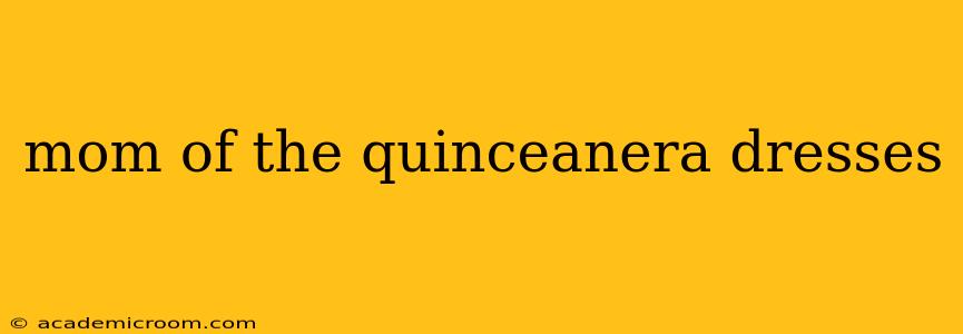 mom of the quinceanera dresses