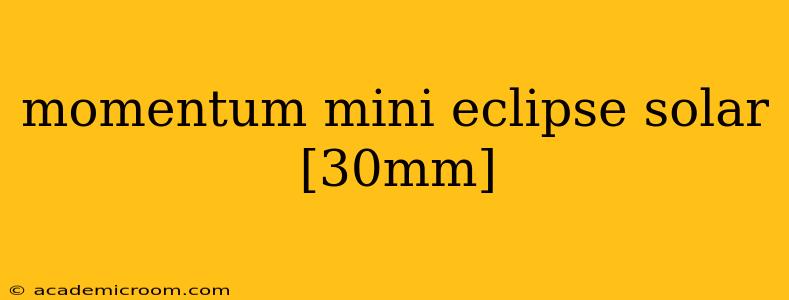 momentum mini eclipse solar [30mm]