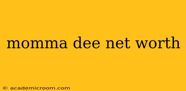 momma dee net worth